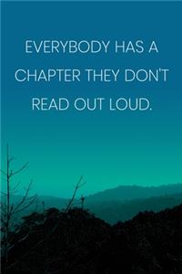 Inspirational Quote Notebook - 'Everybody Has A Chapter They Don't Read Out Loud.' - Inspirational Journal to Write in