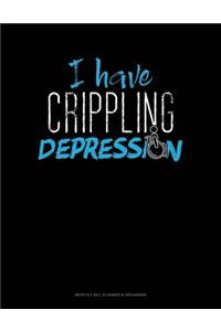 I Have Crippling Depression