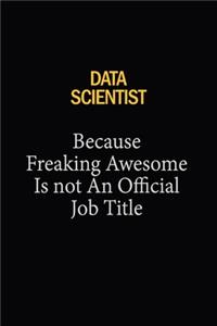 Data Scientist Because Freaking Awesome Is Not An Official Job Title