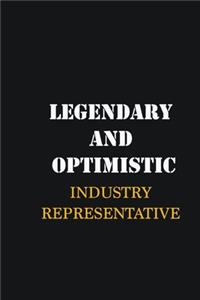 Legendary and Optimistic Industry Representative