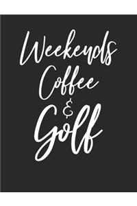 Weekends Coffee & Golf