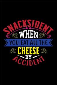 Snacksident when you eat all the cheese by accident: Blank Lined Notebook to Write on pages.