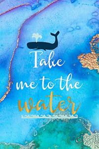 Take Me To The Water
