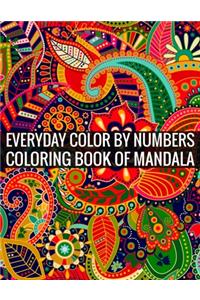 Everyday Color By Numbers Coloring Book of Mandala: Adult Coloring Book 100 Mandala Images Stress Management Coloring Book For Relaxation, Meditation, Happiness and Relief & Art Color Therapy