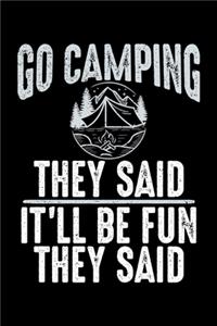 Go Camping They Said It'll Be Fun They Said