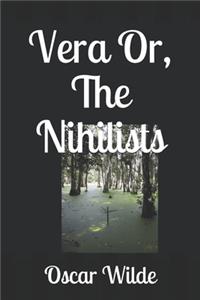 Vera Or, The Nihilists