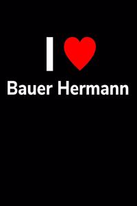 I love Bauer Hermann