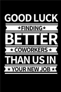 Good Luck Finding New Coworkers Then Us In Your New Job