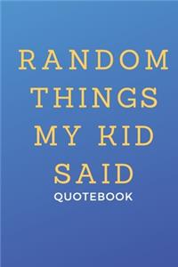 Random things my kid said