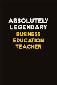 Absolutely Legendary Business Education Teacher