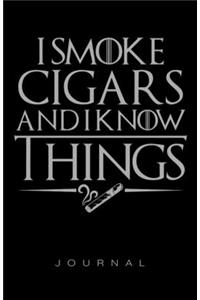 I Smoke Cigars And I Know Things Journal
