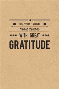 Do What Your Heart Desires With Great Gratitude