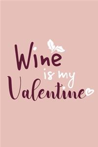 Wine Is My Valentine