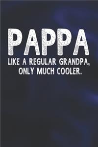 Pappa Like A Regular Grandpa, Only Much Cooler.