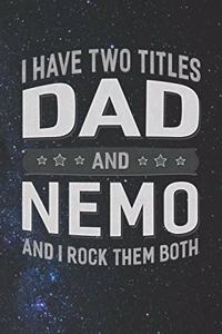 I Have Two Titles Dad And Nemo And I Rock Them Both
