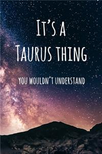 It's a Taurus Thing You Wouldn't Understand
