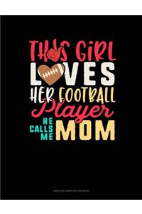 This Girl Loves Her Football Player He Calls Me Mom