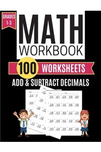 Math Workbook ADD & SUBTRACT DECIMALS 100 Worksheets Grades 1-3