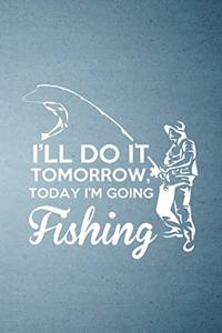 I'll Do It Tomorrow Today I'm Going Fishing A5 Lined Notebook