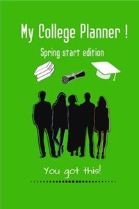 My College Planner!: Spring Start Edition, You got this!