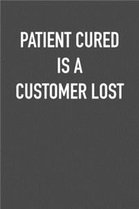 Patient Cured Is a Customer Lost