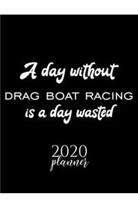 A Day Without Drag Boat Racing Is A Day Wasted 2020 Planner