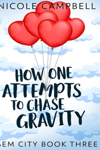 How One Attempts To Chase Gravity (Gem City Book 3)