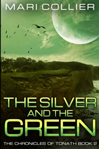 The Silver and the Green (The Chronicles of Tonath Book 2)