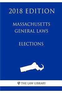 Massachusetts General Laws - Elections (2018 Edition)