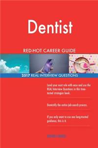 Dentist RED-HOT Career Guide; 2517 REAL Interview Questions