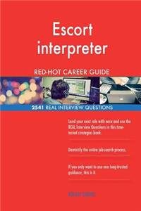 Escort interpreter RED-HOT Career Guide; 2541 REAL Interview Questions