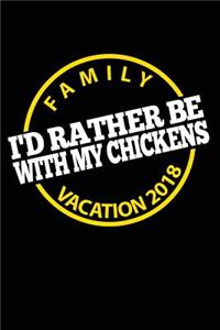 Family Vacation 2018 I'd Rather Be With My Chickens: Travel Journal Lined Notebook V1