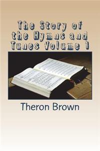 The Story of the Hymns and Tunes Volume 1