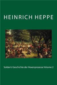 Soldan's Geschichte Der Hexenprozesse Volume 2