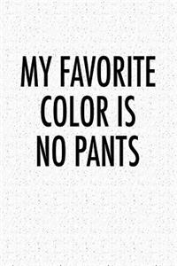 My Favorite Color Is No Pants
