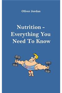 Nutrition - Everything You Need to Know