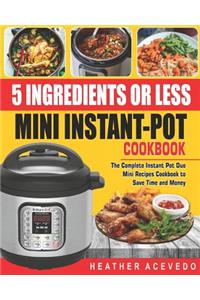 5 Ingredients or Less Mini Instant Pot Cookbook