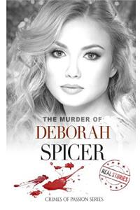 The Murder of Deborah Spicer: Crimes of Passion Series (Book 11)