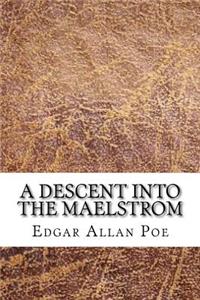 A Descent Into the Maelstrom