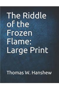 The Riddle of the Frozen Flame
