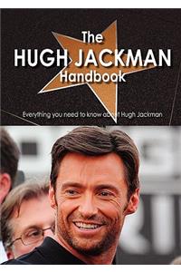The Hugh Jackman Handbook - Everything You Need to Know about Hugh Jackman