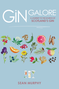 Gin Galore: A Journey to the Source of Scotland's Gin