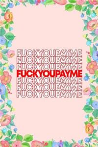 Fuck You Pay Me Journal Notebook