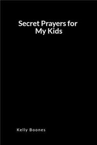 Secret Prayers for My Kids