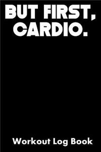 But First, Cardio.