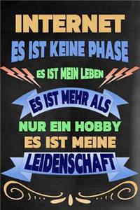 Internet - Es Ist Keine Phase Es Ist Mein Leben Es Ist Mehr ALS Nur Ein Hobby Es Ist Meine Leidenschaft