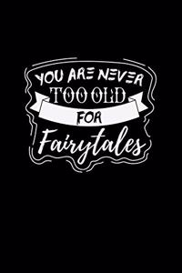 You Are Never Too Old for Fairytales