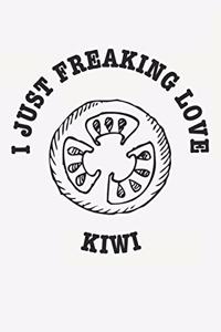 I Just Freaking Love Kiwi
