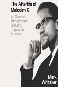 The Afterlife of Malcolm X