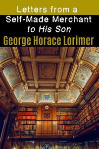 Letters from a Self-Made Merchant to His Son